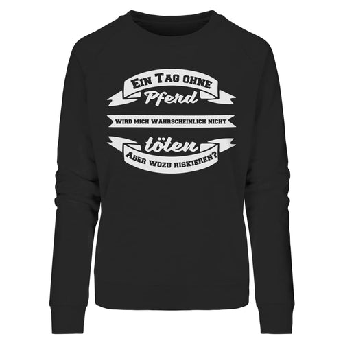 Ein/Kein Tag Ohne Pferd - Premium Sweatshirt - Schwarz / S - Hoodies & Sweatshirts